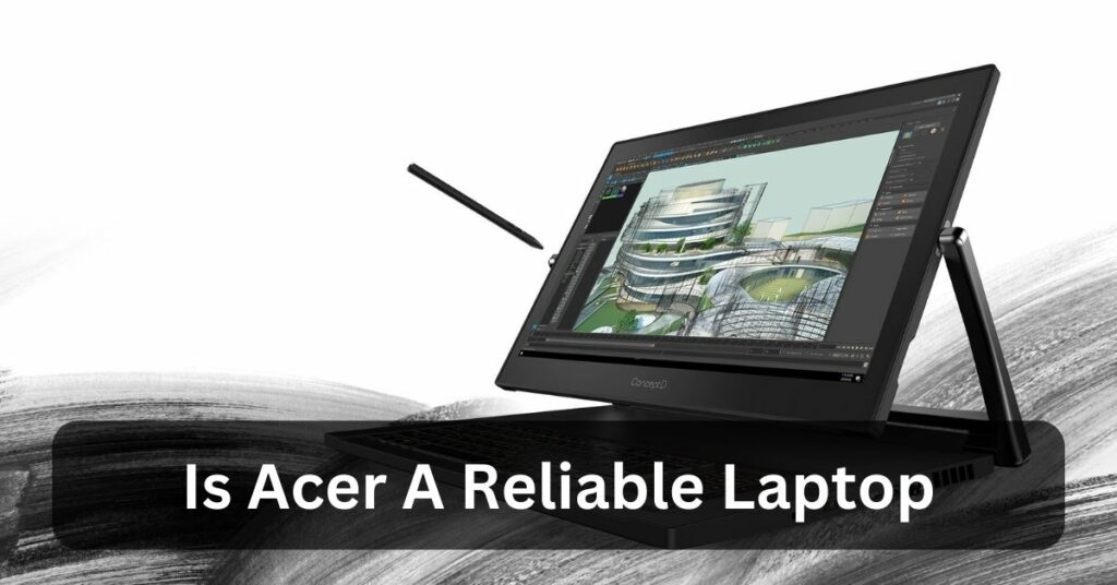 Is Acer A Reliable Laptop