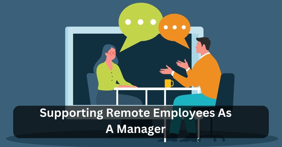 Supporting Remote Employees As A Manager