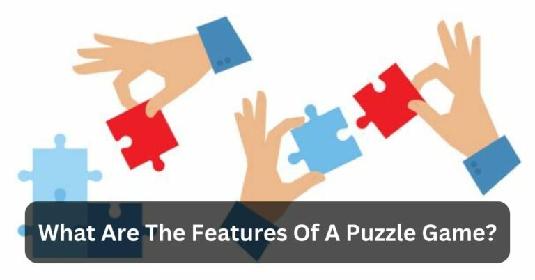 What Are The Features Of A Puzzle Game? – Details In One Click!