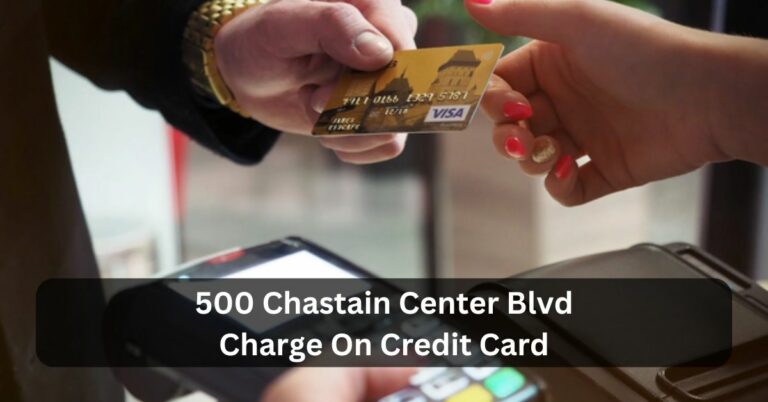 500 Chastain Center Blvd Charge On Credit Card – Ultimate Guide!