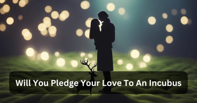 Will You Pledge Your Love To An Incubus – The Ultimate Guide!